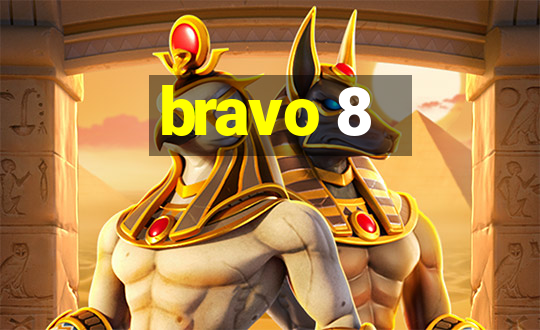 bravo 8