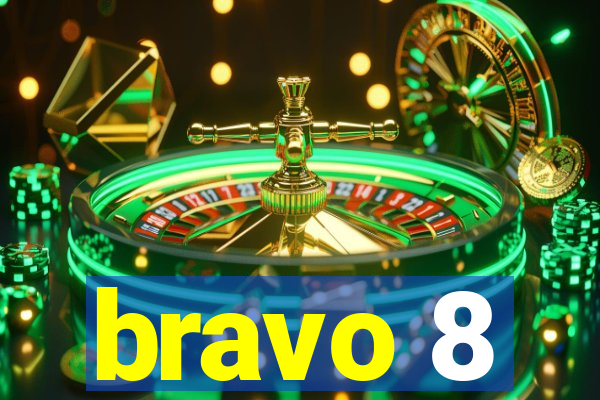 bravo 8