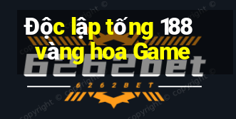 Độc lập tống 188 vàng hoa Game