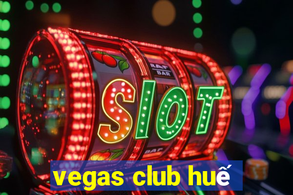 vegas club huế