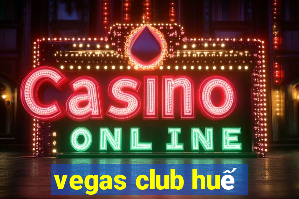 vegas club huế