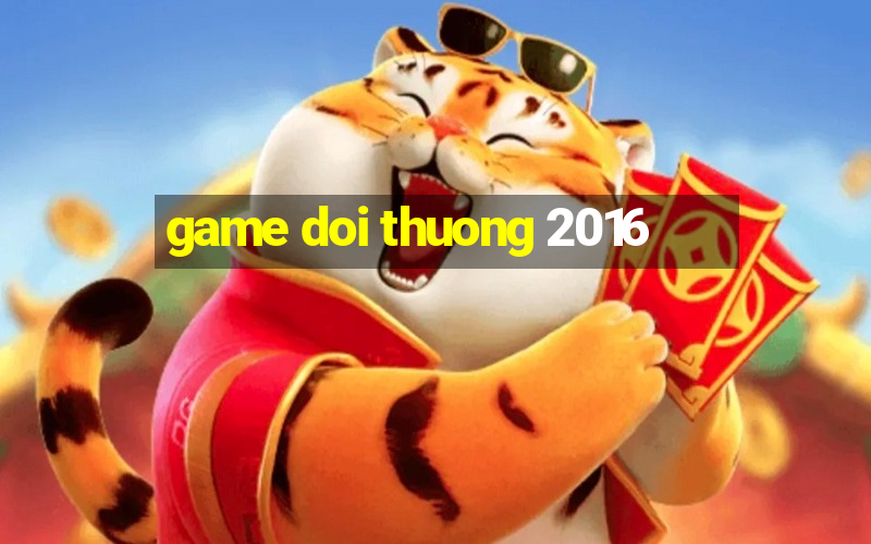 game doi thuong 2016