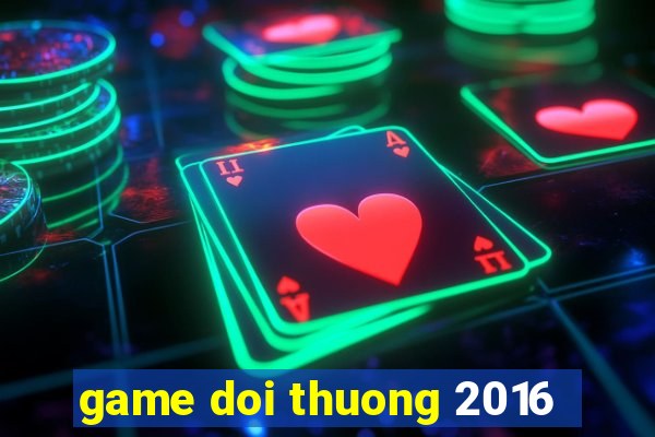 game doi thuong 2016