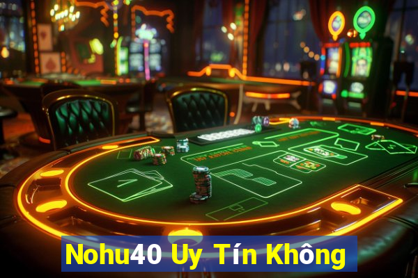 Nohu40 Uy Tín Không