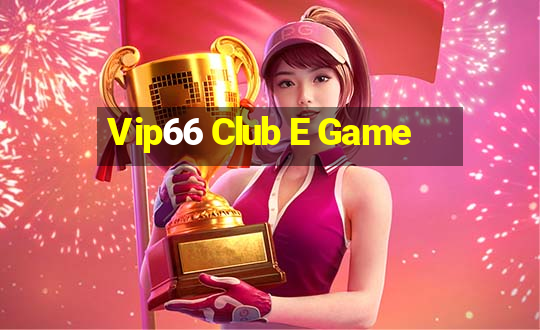 Vip66 Club E Game