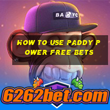 how to use paddy power free bets