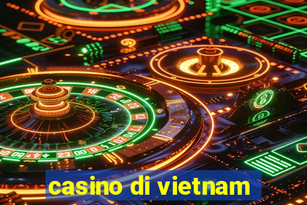 casino di vietnam