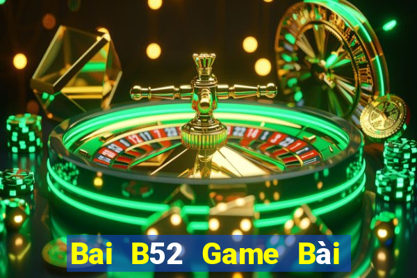 Bai B52 Game Bài Tiền Thật