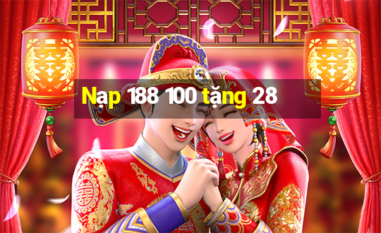 Nạp 188 100 tặng 28