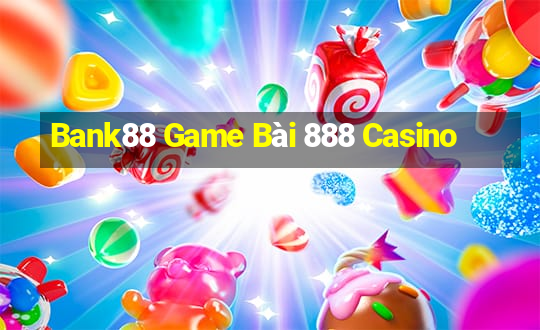 Bank88 Game Bài 888 Casino