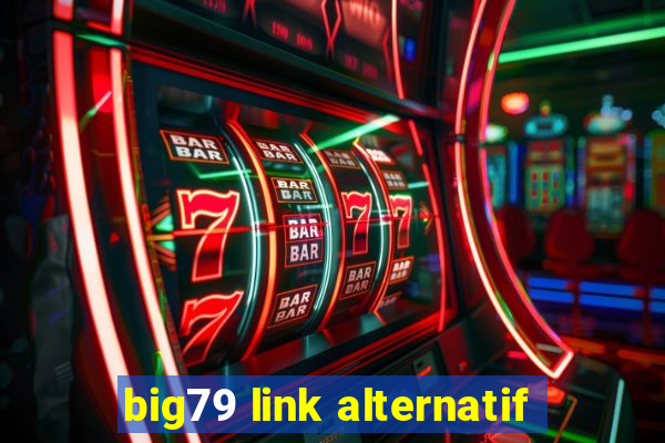 big79 link alternatif