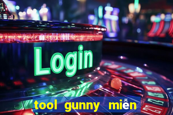 tool gunny miễn phí 2021