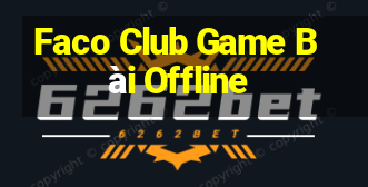 Faco Club Game Bài Offline