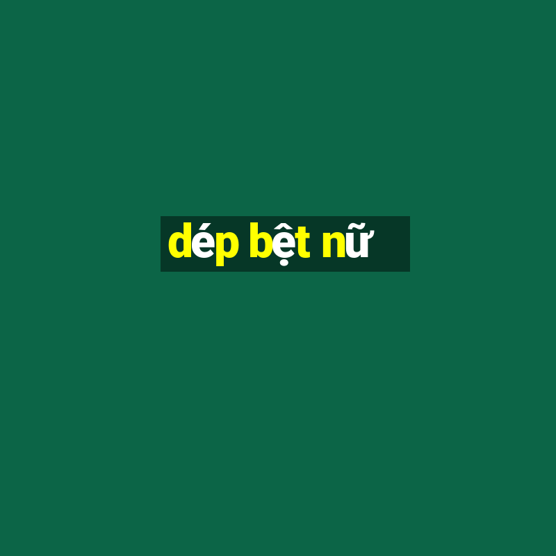 dép bệt nữ