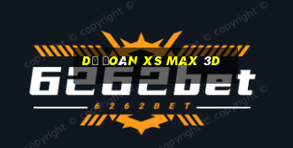 Dự đoán XS Max 3D