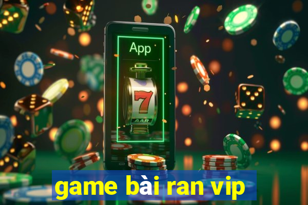 game bài ran vip