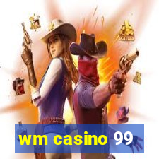 wm casino 99