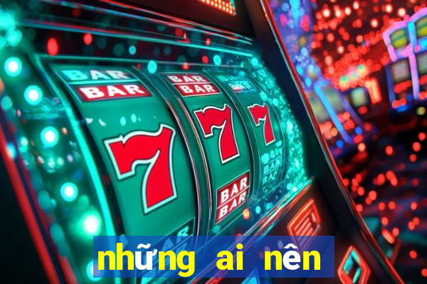 những ai nên chơi nổ hũ