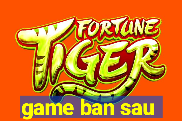 game ban sau