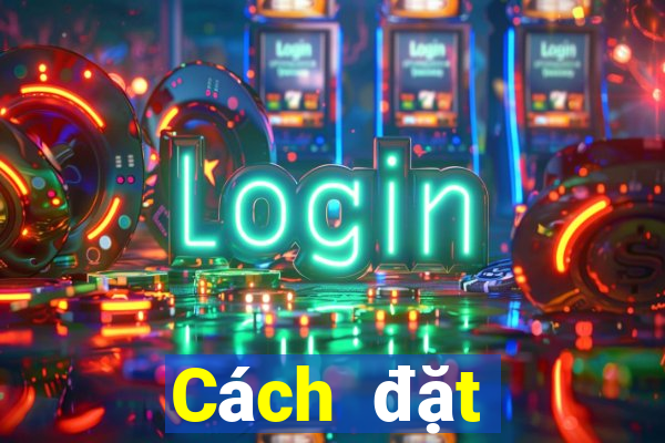 Cách đặt cược xổ số