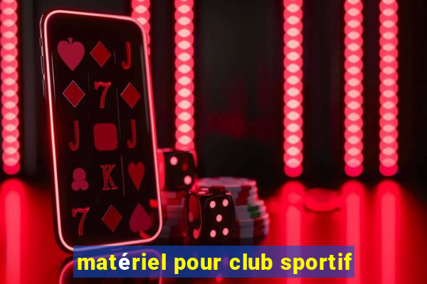 matériel pour club sportif