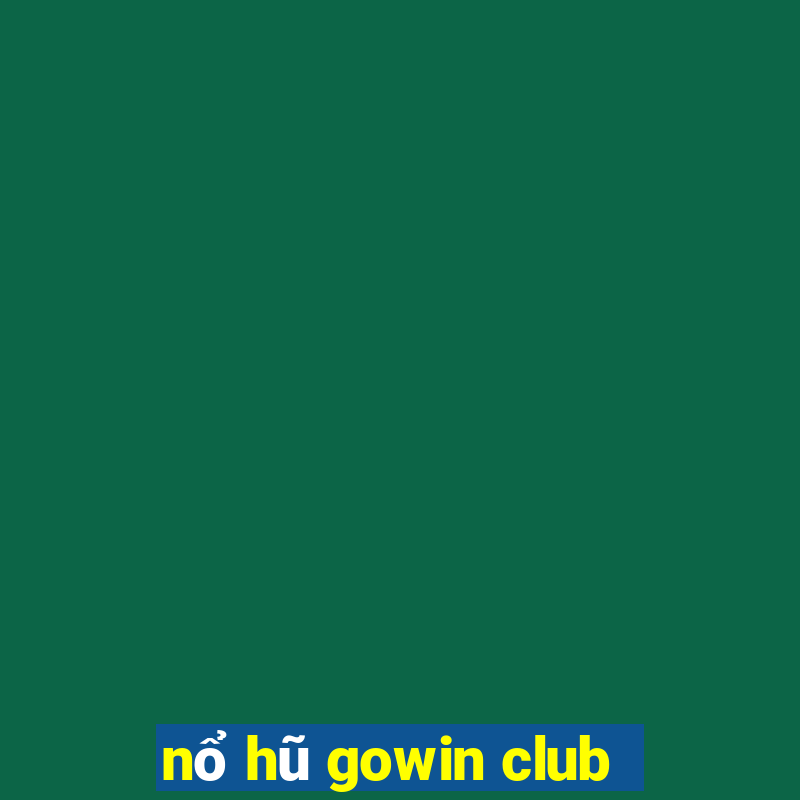 nổ hũ gowin club