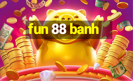 fun 88 banh