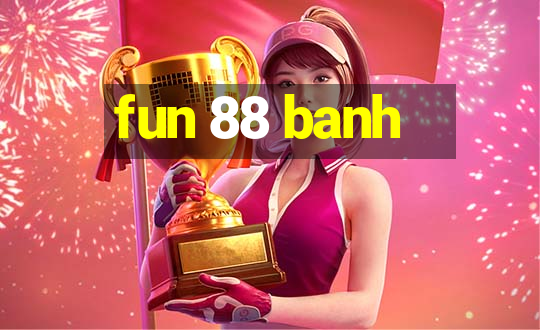 fun 88 banh