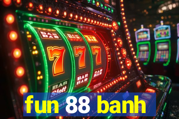 fun 88 banh