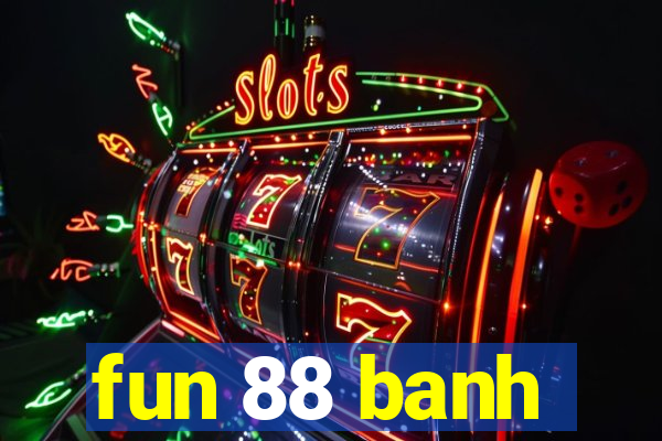 fun 88 banh