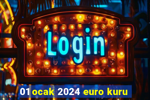 01 ocak 2024 euro kuru