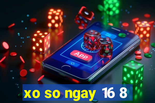 xo so ngay 16 8