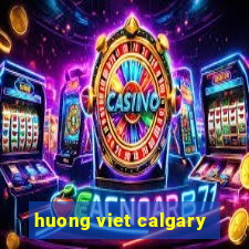 huong viet calgary