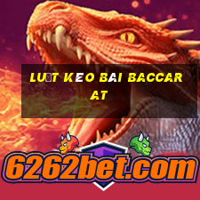 luật kéo bài baccarat