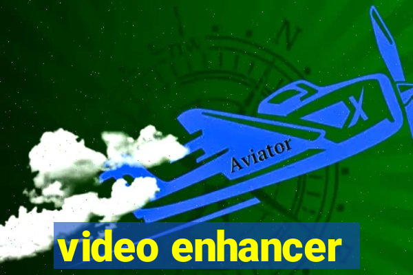 video enhancer