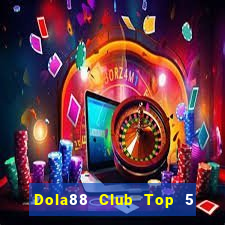 Dola88 Club Top 5 Game Bài Đổi Thưởng