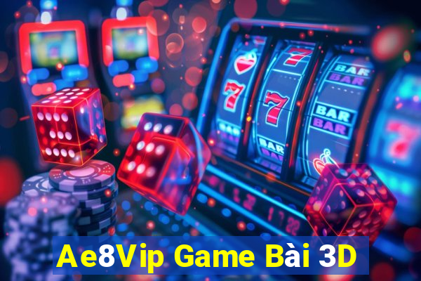 Ae8Vip Game Bài 3D