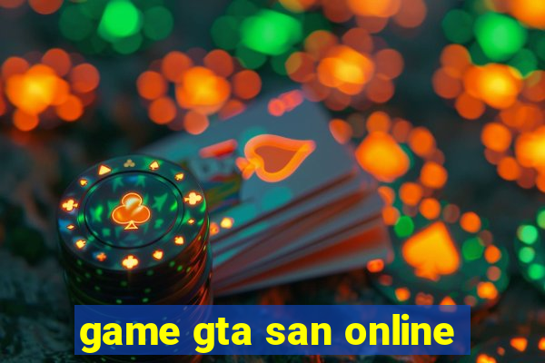 game gta san online