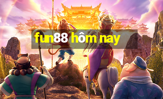 fun88 hôm nay