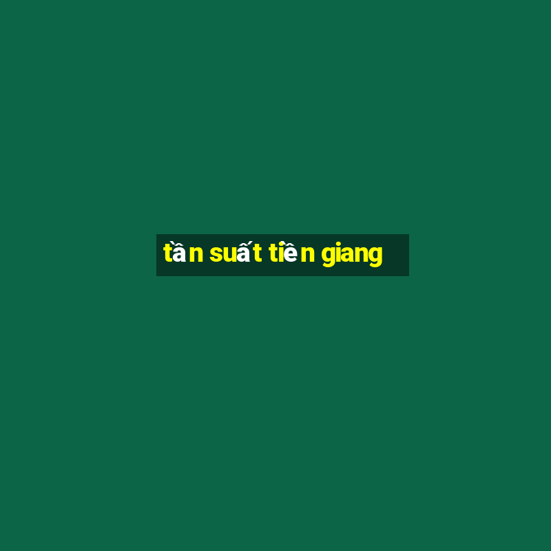 tần suất tiền giang