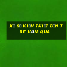 xổ số kiến thiết bến tre hôm qua