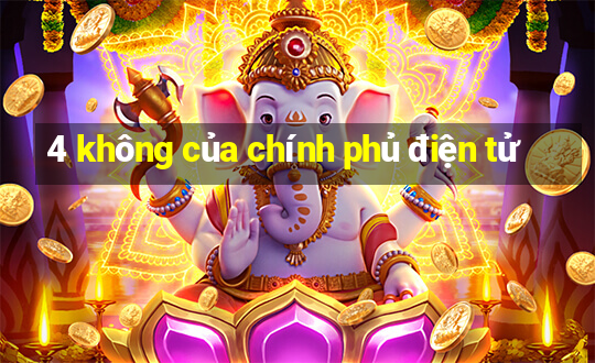 4 không của chính phủ điện tử