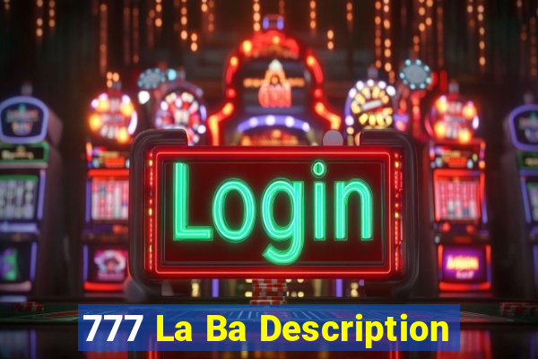 777 La Ba Description