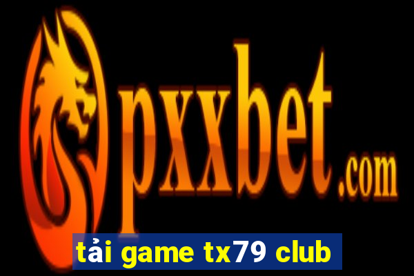 tải game tx79 club