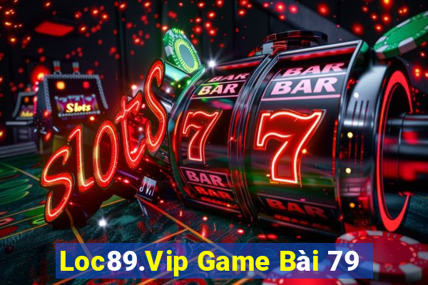 Loc89.Vip Game Bài 79