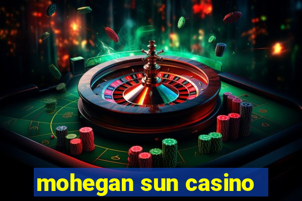 mohegan sun casino