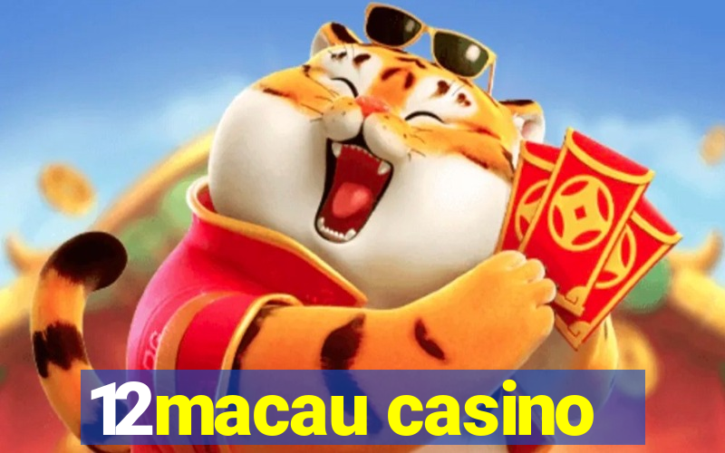 12macau casino