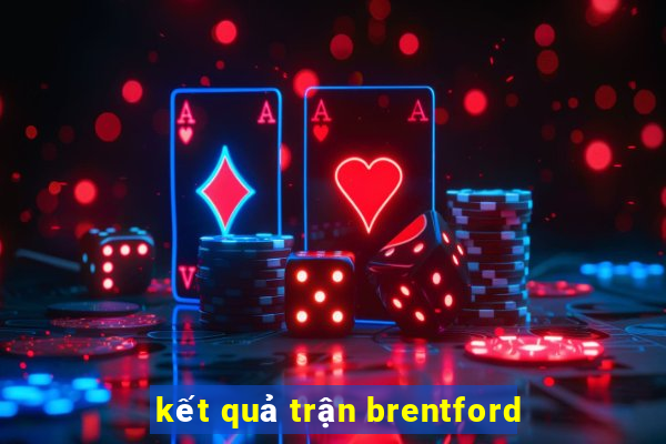 kết quả trận brentford