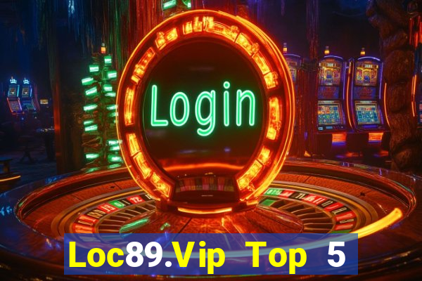 Loc89.Vip Top 5 Game Đánh Bài Đổi Thưởng