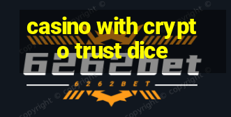 casino with crypto trust dice